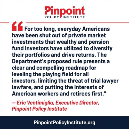 Pinpoint Policy Institute Applauds Department of Labor’s New Proposed Rule Expanding Access to Alternative Investments in 401(k) Retirement Plans