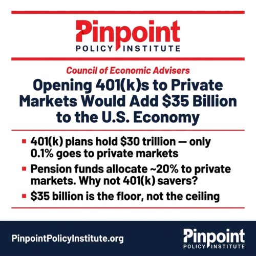 President Trump’s CEA: Opening 401(k)s to Private Market Investments Would Add $35 Billion to the U.S. Economy