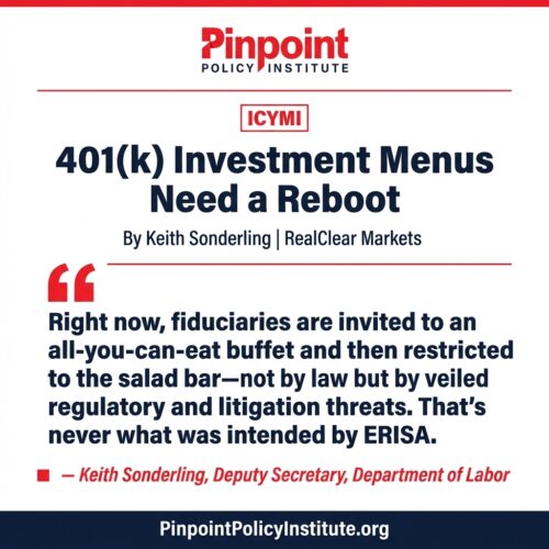 ICYMI: Deputy Secretary of Labor Keith Sonderling: “401(k) Investment Menus Need a Reboot”